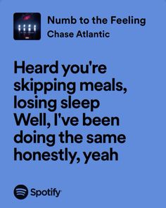 the text reads, number to the feeling chase atlantic heard you're skipping meals, losing sleep well, i've been doing the same honesty