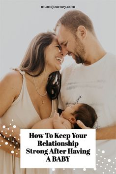 a man and woman holding a baby with the text how to keep your relationship strong after having a baby