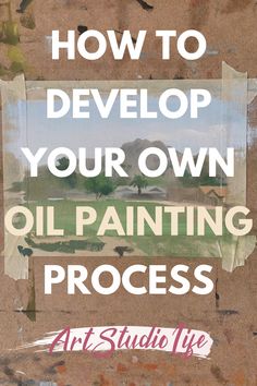 a poster with the words how to develop your own oil painting process