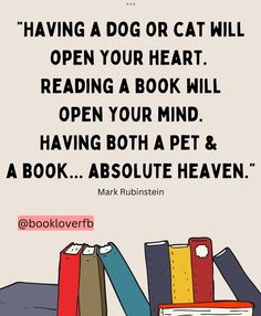 a book shelf with books on it and a quote about having a dog or cat will open your heart reading a book will open your mind having both a pet