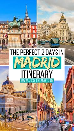 the perfect 2 days in madrid itinerary with pictures of buildings, cars and people