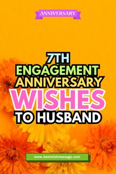 an anniversary card with flowers and the words,'7th engagement anniversary wishes to husband '