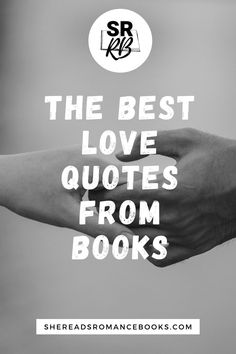 two hands are holding each other with the words, the best love quotes from books