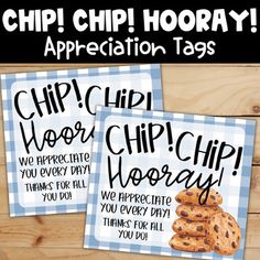 two signs that say chip chip hooray appreciation tags and have chocolate chip cookies on them