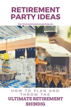 an image of a party with wine glasses and flowers on the table, and text that reads retirement party ideas how to plan and throw