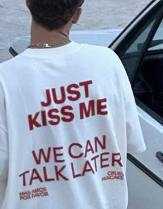 Just Kiss Me We CanTalk Later Tee Shirt Outfits  Shirt Outfit Idea Easy 30 day return policy Quotes Shirt Design, Inspiring Shirts, T Shirt Design Ideas Aesthetic, T Shirt Inspo Aesthetic, Just Kiss Me, Vision Board Outfits, Funny Quotes Shirt, Aesthetic Style, Cool Shirts Aesthetic