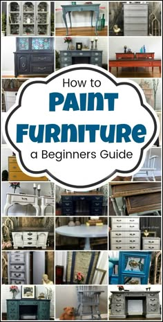 how to paint furniture a beginner's guide with pictures and text overlay