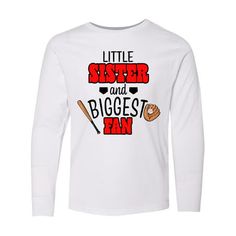 a white long sleeve shirt with the words little sister and biggest fan printed on it