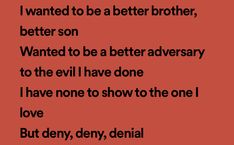 a red background with the words i wanted to be a better brother, better son