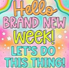 a poster with the words hello brand new week, let's do this thing