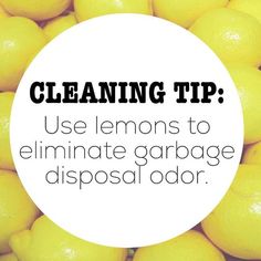 a pile of lemons with the words cleaning tip use lemons to eliminating garbage disposal odor