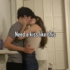 a man and woman kissing in the kitchen with text that reads need a kiss like this