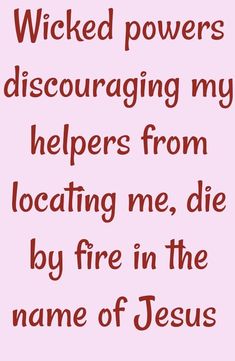 a pink background with the words,'i picked powers discouraging my helpers from locating me, die by fire in the name of jesus