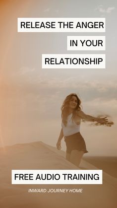 a woman in white shirt and black shorts standing on sand dunes with text that reads, release the anger in your relationship free audio training