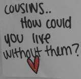 a piece of paper with the words cousins how could you live without them?