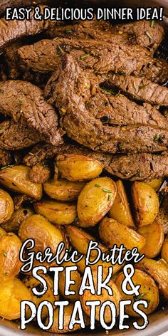 steak and potatoes in a bowl with the words garlic butter steak and potatoes