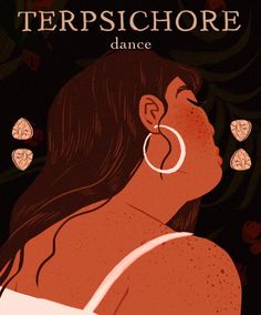 a woman with large hoop earrings on her ear and the words, terpschore dance