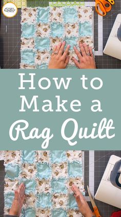 how to make a rag quilt with scissors and sewing supplies on the table, next to it is an image of someone's hands making a rag quilt