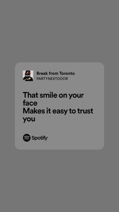 the text reads, that smile on your face makes it easy to trust you break from toronto