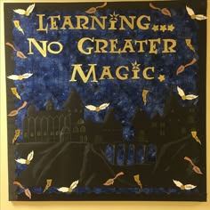 a sign that says learning no greater magic