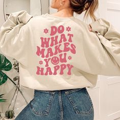 Do What Makes You Happy Sweatshirt Aesthetic Hoodie Preppy Sweatshirt Back Design Trendy Hoodie Positivity Quotes Aesthetic Clothes Thank you so much for taking the time to browse my shop. Please feel free to reach out if you have any questions before or after purchasing.  💖 🎨Warning: On products with a print chart in the listing, metallic print colors are printed as matte.✨✌ We design and cut each graphic out with a soft touch, use matte vinyl and a heat press. The result will last for many w Birthday Sweater, Preppy Sweatshirts, New Aunt, Travel Tops, Purple Sweatshirt, Aesthetic Hoodie, Retro Sweatshirts, Cute Hoodie, Aunt Gifts