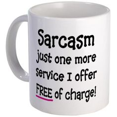 a white coffee mug with the words sargasm just one more service i offer free of charge