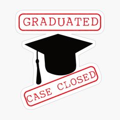 a sticker that says, graduate case closed