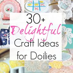 the words, 30 delightful craft ideas for doilies