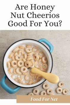 a bowl of cereal with the words are honey nut cheerios good for you?