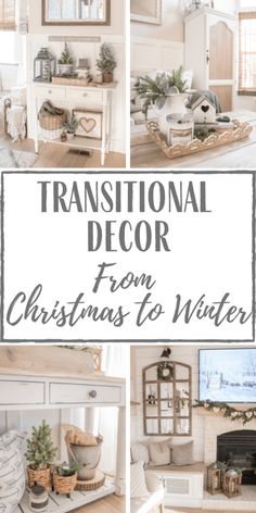 a collage of photos with the words, transitional decor from christmas to winter