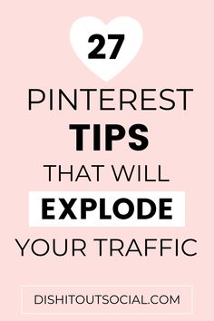 a pink background with the words 27 pinterest tips that will explode your traffic