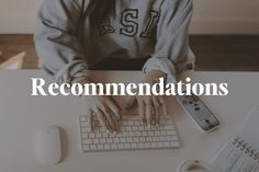 a woman sitting at a desk typing on a keyboard with the words recommendnations above her