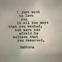 an old typewriter with the words i just want to love you in all the ways that you wanted, but were too afraid to believe that you destroyed