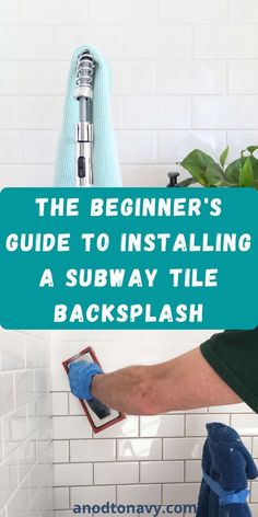 the beginner's guide to installing a subway tile backsplash - and how to use it