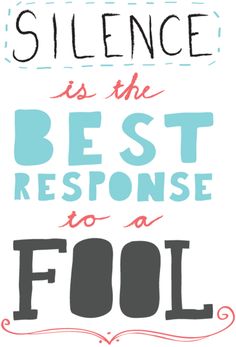 a quote that says,'the best response to a fool is in this sentence