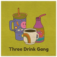 there are three cups and one drink on the green background with words that read, three drink gang