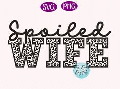 the word spoiled wife with leopard print on it