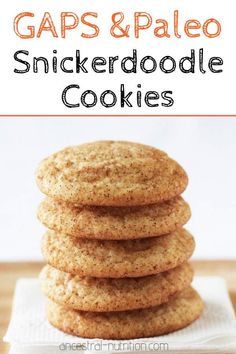 cookies stacked on top of each other with text overlay that reads, gaps and paleo snickkerdoodle cookies