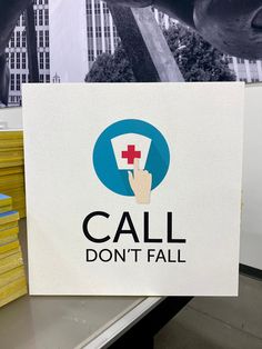 a sign that says, call don't fall