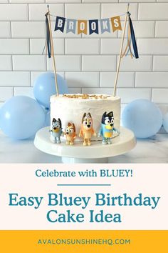 a birthday cake with the words, celebrate with bluey easy bluey birthday cake idea