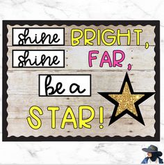 a sign that says shine shine far, be a star