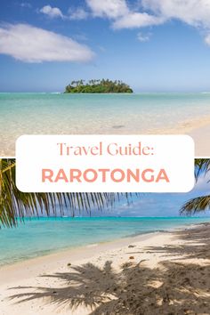 a beach with palm trees and the words travel guide rarotongaa on it