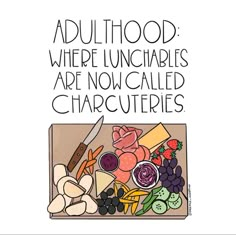 there is an image of food in the box with words above it that says, adulthood where lunchables are now called charcuteries