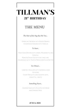 a menu for a 21st birthday party with black and white lettering on it, including the name