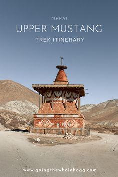 an old building in the middle of nowhere with text overlay that reads nepal upper mustang trek itinerary