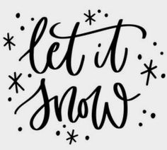 the words let it snow written in black ink on a white background with snowflakes