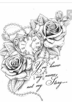 a tattoo design with roses and an alarm clock on it's side, which reads you know my name not my story