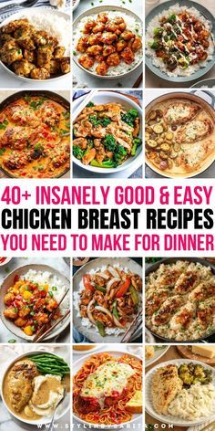 chicken breast recipe collage with the words, 40 + instantly good and easy chicken breast recipes you need to make for dinner