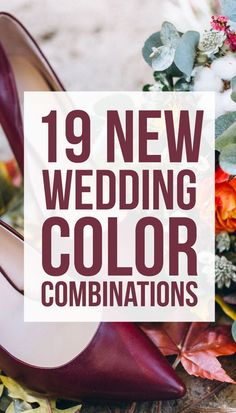 wedding shoes and flowers with the words 19 new wedding color combinations