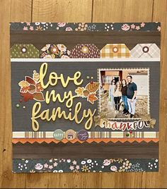 a scrapbook page with the words love my family on it